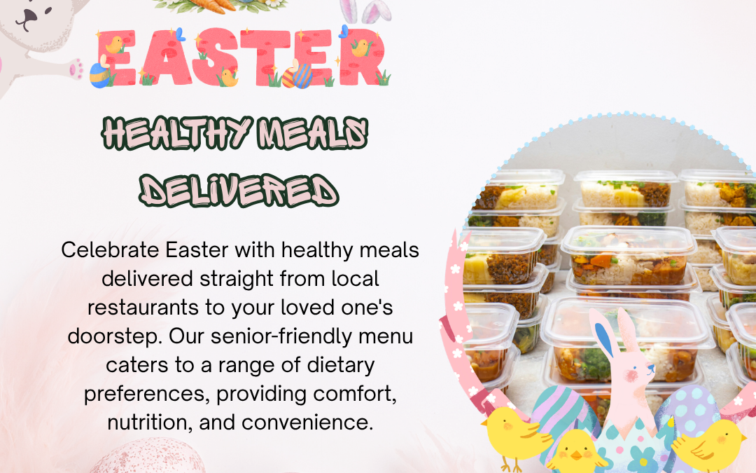 Easter Wellness Delivered: Fresh, Healthy Meals for Your Loved Ones